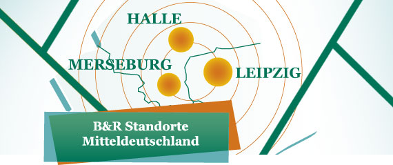 B & R Standorte in Mitteldeutschland