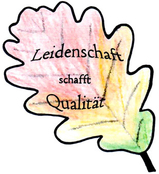 Leidenschaft schafft Qualität