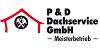 Kundenlogo von P & D Dachservice GmbH
