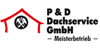 Kundenlogo von P & D Dachservice GmbH Kundenlogo von P & D Dachservice GmbH